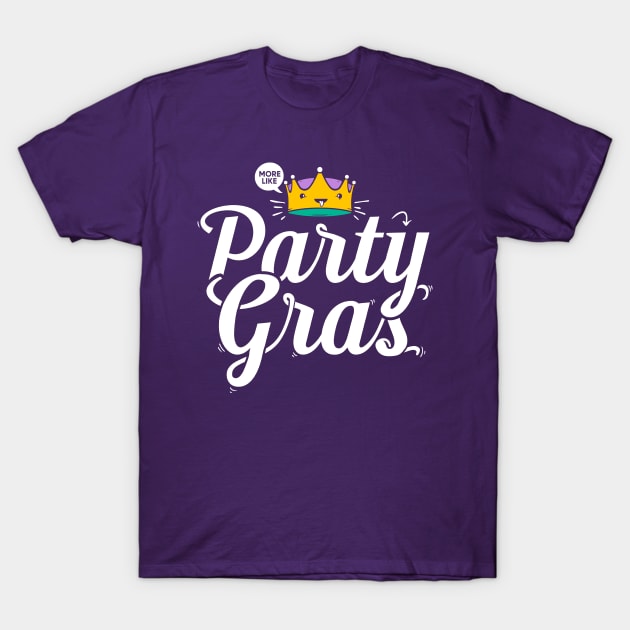 Cute Mardi Gras Shirt, More Like Party Gras T-Shirt by Boots